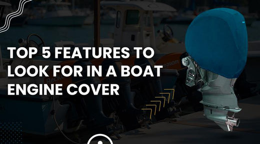 Top 5 Features to Look for in a Boat Engine Cover